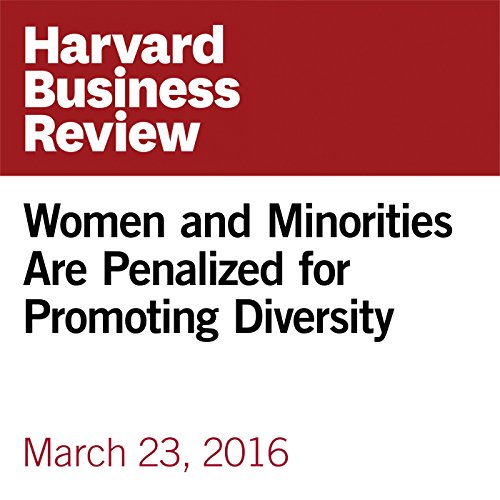 Harvard Business Review Women and Minorities Are Penalized for Promoting Diversity